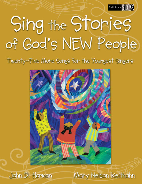 Sing the Stories of God's NEW People- Twenty-Five More Songs for the Youngest Singers
