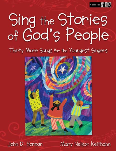 Sing the Stories of God’s People- Thirty More Songs for the Youngest Singers